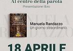 Rassegna letteraria “Al centro della Parola”, Manuela Randazzo presenterà “Un giorno straordinario”