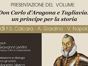 domani-al-teatro-selinus-la-presentazione-del-volume-don-carlo-daragona-e-tagliavia-un-principe-per-la-storia