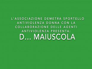 video-lassociazione-demetra-presenta-d-maiuscola-aspettando-la-giornata-contro-la-violenza-sulle-donne