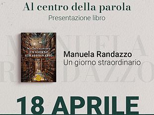 rassegna-letteraria-al-centro-della-parola-manuela-randazzo-presentera-un-giorno-straordinario