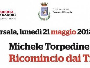 marsala-lunedi-michele-torpedine-presenta-il-libro-ricomincio-dai-tre-sara-presente-ignazio-boschetto