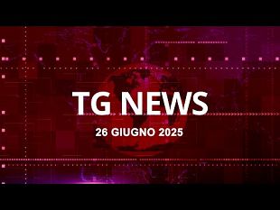tg-news-del-26-giugno-2025