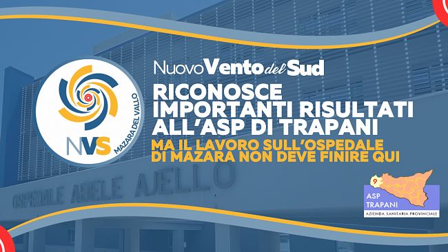  Nuovo Vento del Sud: “Risultati importanti all’Asp di Trapani, ma il lavoro all'ospedale di Mazara deve continua”