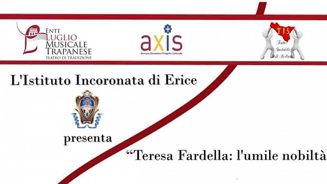 Trapani, oggi al  Teatro “Giuseppe Di Stefano” Teresa Fardella: l’umile nobiltà