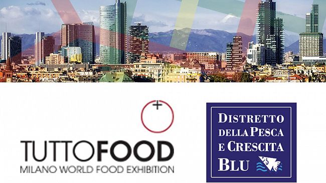 Il Distretto della Pesca e Crescita Blu al Tuttofood di Milano
