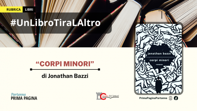 Per la rubrica “UnLibroTiraLAltro”, viene presentato: “Corpi Minori”