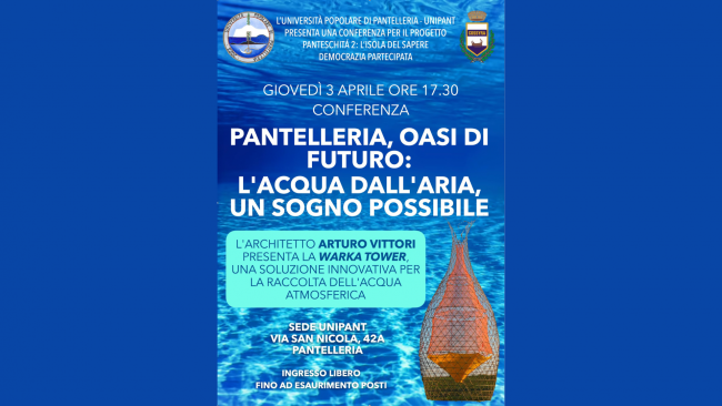 I​l 3 aprile la conferenza “Pantelleria, oasi di futuro: l’acqua dall’aria, un sogno possibile”