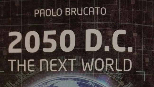 “2050 D.C. The next world”, il titolo del primo libro di Paolo Brucato