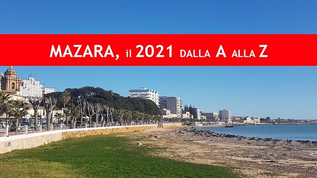 Mazara del Vallo, il 2021 dalla “A” alla “Z”