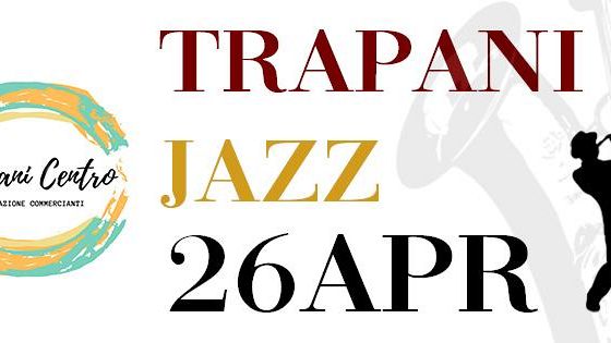 “Trapani Jazz”, vari gruppi si esibiranno per le vie nel centro storico