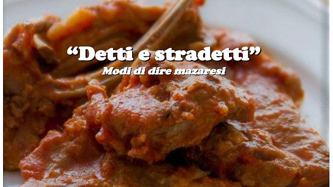 “Detti e stradetti”, modi di dire mazaresi: “Agneddu e sucu e finiu lu vattiu”