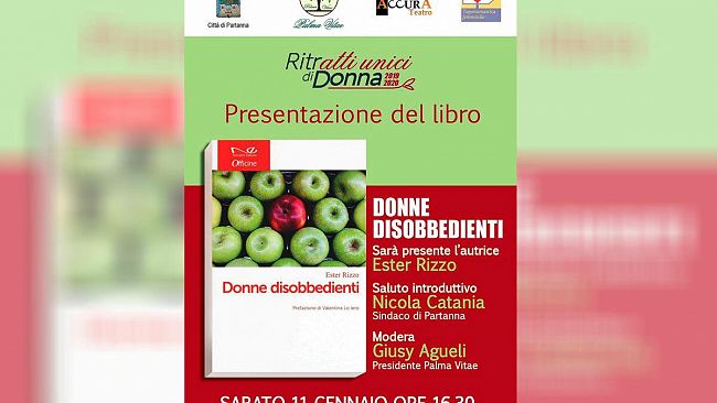 Partanna, Ester Rizzo racconta le sue “Donne disobbedienti” domani al Castello Grifeo La presentazione del libro è promossa da Palma vitae con il patrocinio del Comune