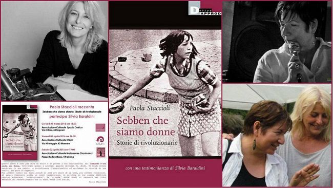 L’autrice Paola Staccioli racconta il libro: “Sebben che siamo donne. Storie di rivoluzionarie”, partecipa Silvia Baraldini