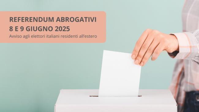 Referendum abrogativi dell’8 e 9 giugno 2025: avviso agli elettori italiani residenti all’estero