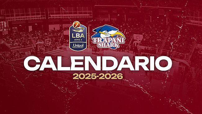 ​Trapani Shark: esordio il 5 ottobre a Trieste, ultima casalinga il 10 maggio contro Cantù