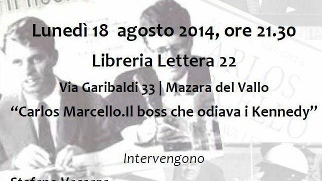 Presentazione del libro “Carlos Marcello. Il boss che odiava i Kennedy” di Stefano Vaccara, lunedì 18 agosto presso la Libreria Lettera 22
