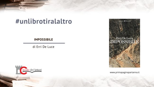 VIDEO – Rubrica “Un libro tira l’altro”: il Circolo dei Lettori presenta “Impossibile”