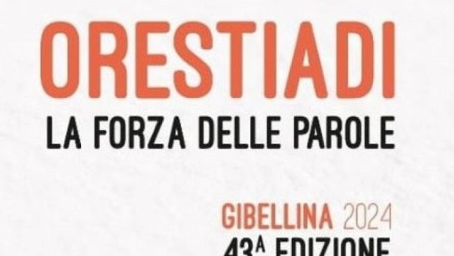 Gibellina, Orestiadi 2024 dal 5 Luglio al 10 Agosto, quattordici spettacoli per la 43esima edizione del festival