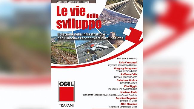 Cgil: Infrastrutture, domattina tavola rotonda alla Camera di Commercio