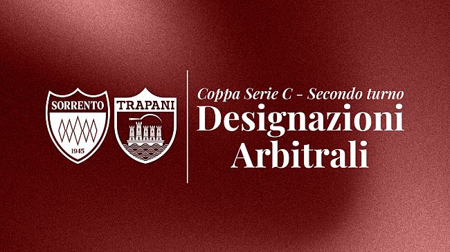 Coppa Italia, le designazioni arbitrali di Sorrento-Trapani