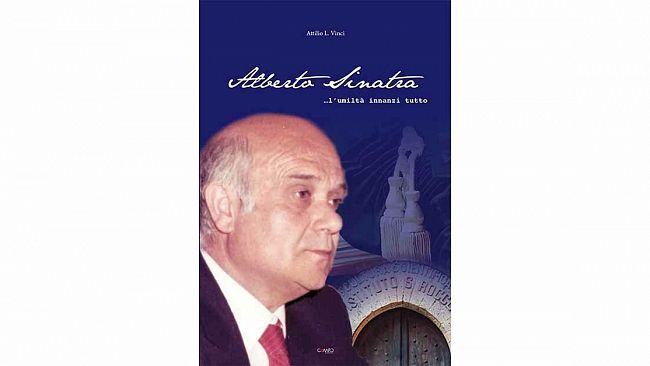 “Alberto Sinatra … innanzitutto l’umiltà” è il nuovo libro di Attilio L. Vinci.
