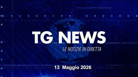 ​TG NEWS del 13 Maggio 2026